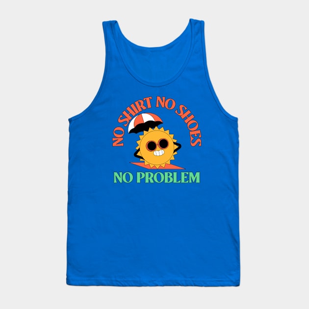No Shirt No Shoes No Problem Beach Summer Vibes Tank Top by Tip Top Tee's